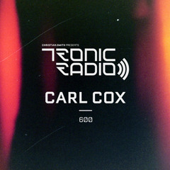 Tronic Podcast 600 with Carl Cox (Hybrid Set)