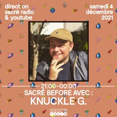 Sacré Before #18 : Knuckle G