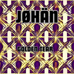 JØHÄN - Golden Tear