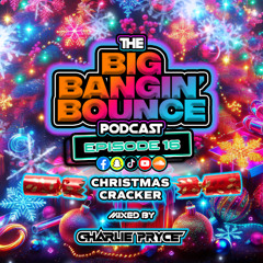 The Big Bangin' Bounce Podcast Ep16 - Christmas Cracker - GBX Bounce Anthems ( Dec 24 )