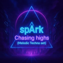 spArk - Chasing highs ( Melodic Techno set 1 )