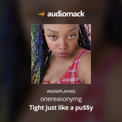 onereasonymg-tight just lke pu$$y(beyoncemix)