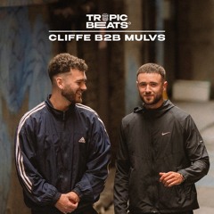 Cliffe B2B Mulvs - Tropic Beats Mix Series Vol. 10