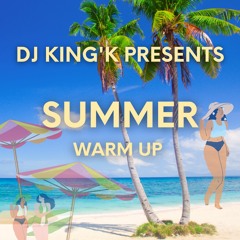 "SUMMER WARM UP" DJ KING K