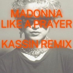 Madonna - Like A Prayer (KASSIN Remix)