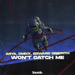 Arya & DMNX & Edward Griffith - Won't Catch Me