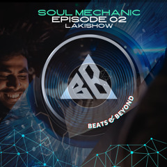 Soul Mechanic Episode 02 ( Beats & Beyond )