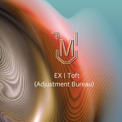 EX | Toft (Adjustment Bureau)