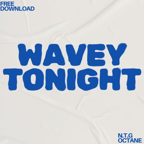 NTG X OCTANE- WAVEY TONIGHT (FREE DOWNLOAD)
