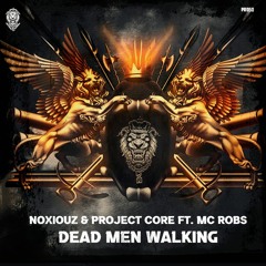 Noxiouz & Project Core Feat. MC Robs - Dead Men Walking