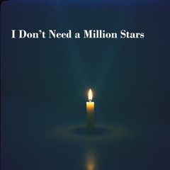 I Don’t Need a Million Stars