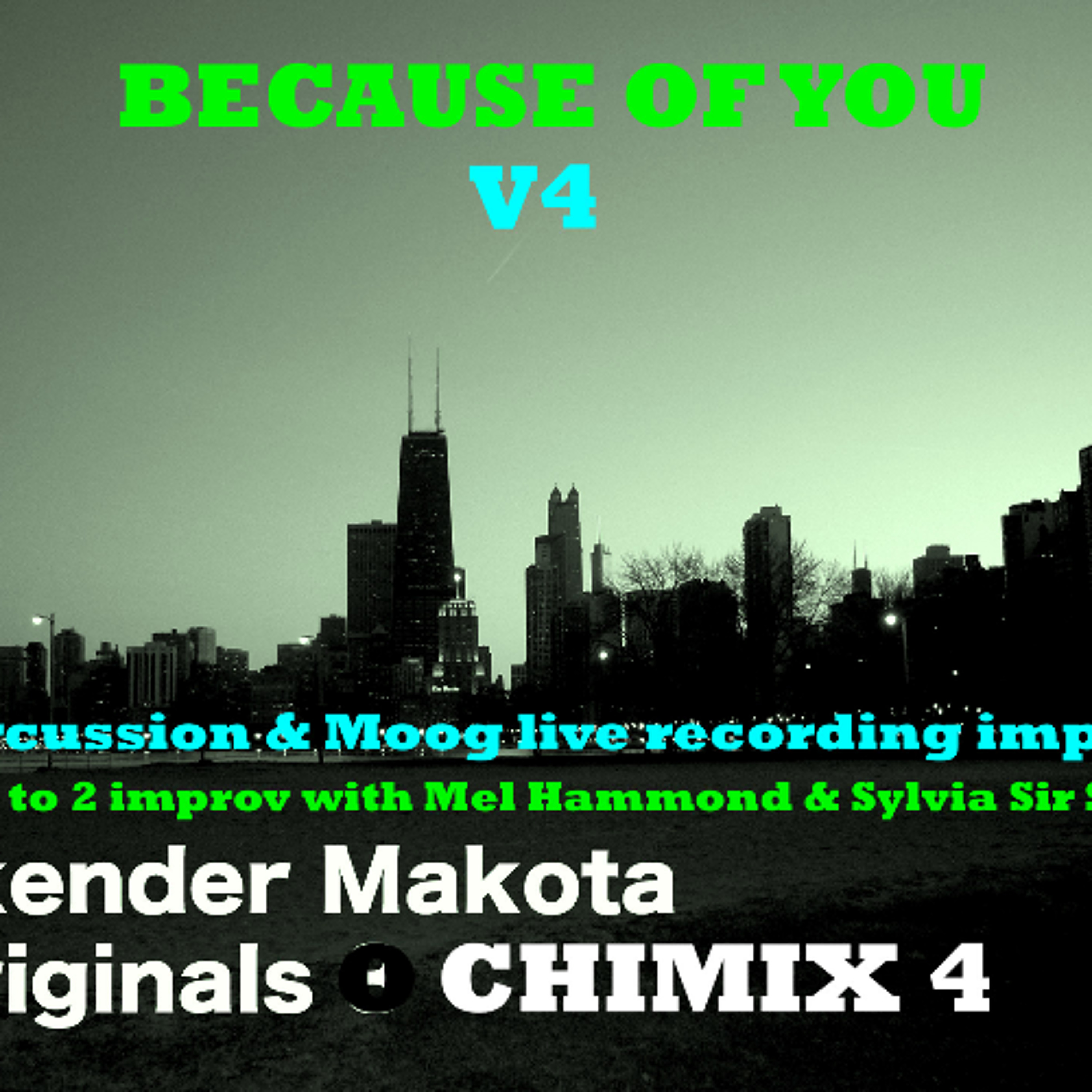BECAUSE OF YOU V4 - Skender Makota daBalkanimal - ORIGINALS Chimix 4 with Mel Hammond on LIVE Percussion