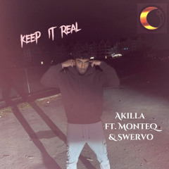 keep it real -Akilla (ft. Monte & Swervo)