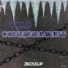 jBossup - Cold Confinement (Prod. TESKO)