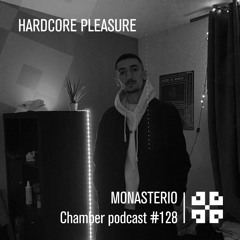 Monasterio Chamber Podcast #128 HARDCORE PLEASURE
