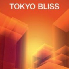 Tokyo Bliss. Japanese Funk, Boogie and City Pop 1974-1988 by Various Artists