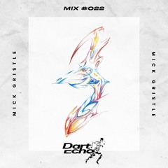 Dart Echo Mix #022 - Mick Gristle