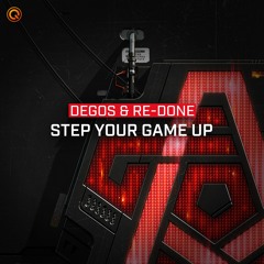 Degos & Re - Done - Step Your Game Up | Q-dance Records