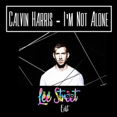 Calvin Harris - I'm Not Alone (Lee Street Remix)