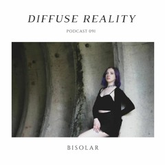 Diffuse Reality Podcast 091 : Bisolar