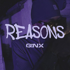 Ginx- Reasons