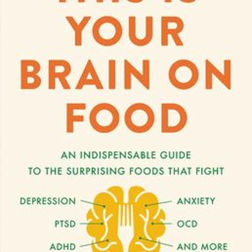 Stream [Download] This Is Your Brain on Food An Indispensable Guide to