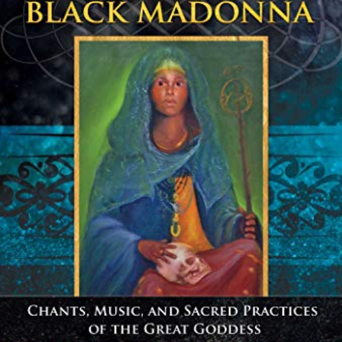 Get KINDLE 💜 Healing Journeys with the Black Madonna: Chants, Music, and Sacred Prac