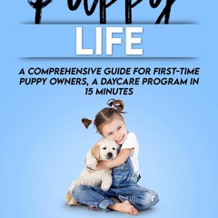 kindle online Lucky Puppy Life: A Comprehensive Guide for First-Time Puppy Owners,