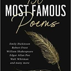 Download~ 150 Most Famous Poems: Emily Dickinson, Robert Frost, William Shakespeare, Edgar Allan Poe
