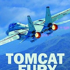 Read PDF 📫 Tomcat Fury: A Combat History of the F-14 by  Mike Guardia [KINDLE PDF EB