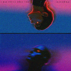I WAS YOUNG ONCE TOO - ILIYADMZ  (OFFICIAL AUDO)