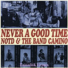 NOTD feat. The Band Camino - Never a good time (BASSALISK REMIX)