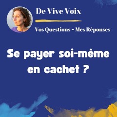 Question #10 : Est-ce que je peux me payer moi-même en cachet ?
