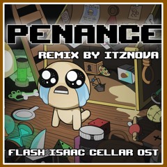 Danny Baranowsky - Penance | The Binding of Isaac - Cellar Theme Song - (ItzNova Remix)