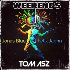 Jonas Blue & Felix Jaehn - Weekends (Tom Asz Radio Remix)