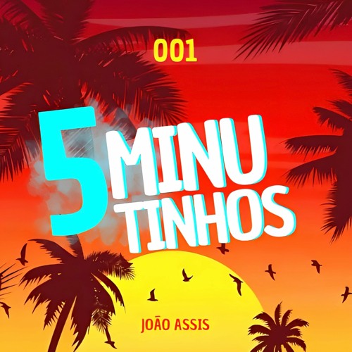 5 MINUTINHOS 001 (JOÃO ASSIS)