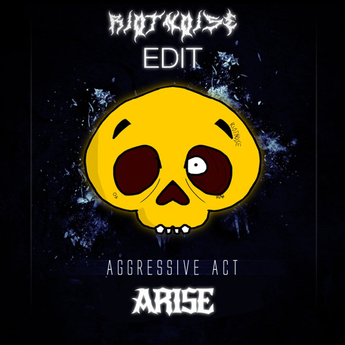 Aggressive Act - Arise (RiotNoise Edit)