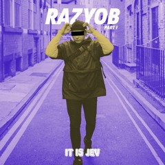 it is Jev - Razyob (Part I)