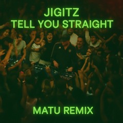 Jigitz | Tell You Straight (Matu Remix)