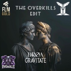 DRØA - Gravitate (The Overkills Edit)