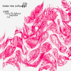 Anoy - Under The Influence (Original Mix)