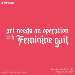 Art Needs An Operation w/ Feminine Gait - 01-Jun-22
