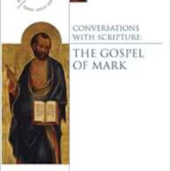 [Download] EBOOK 📨 Conversations with Scripture: The Gospel of Mark (Anglican Associ