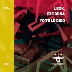 LeoK, Eze Drill -Yo Te Lo Digo (Original Mix )
