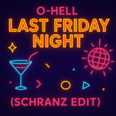Katy Perry - Last Friday Night (O-Hell Schranz Remix) [FREE DL]