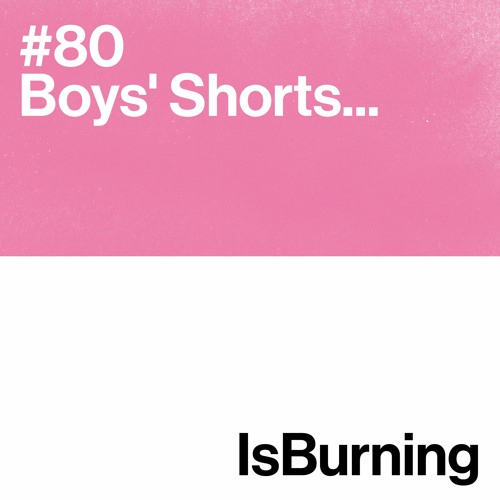 Boys' Shorts Is Burning... #80