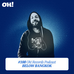 #108 Oh! Records Podcast - Below Bangkok