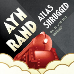 GET PDF 💚 Atlas Shrugged by  Ayn Rand,Scott Brick,Inc. Blackstone Audio EPUB KINDLE