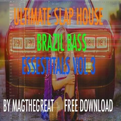 ULTIMATE SLAP HOUSE BRAZIL BASS ESSESTITALS VOL 3 BY MAGTHEGREAT FREE SAMPLE PACK EDM+FLP