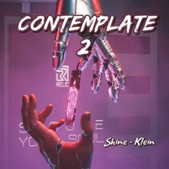 Contemplate 2 - Shine x Klein